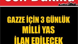 Gazze İçin 3 Günlük Milli Yas İlan Edilecek