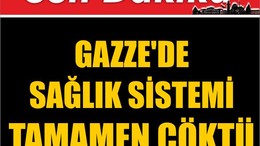 Gazze'de Sağlık Sistemi Tamamen Çöktü