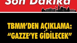 TBMM'den Açıklama: Gazze'ye Gidilecek