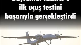 Bayraktar AKINCI C ilk uçuş testini başarıyla gerçekleştirdi