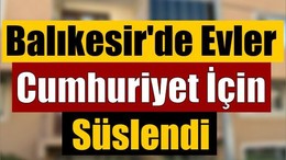 Balıkesir'de Evler Cumhuriyet İçin Süslendi