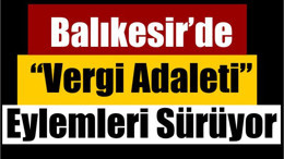 Balıkesir’de Vergi Adaleti Eylemleri Sürüyor