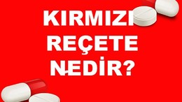 Kırmızı Reçete Nedir?