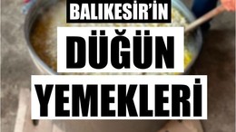 Balıkesir'in Düğün Yemekleri Nelerdir?