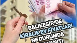 Balıkesir’de Kiralar Uçtu: Dar Gelirli Zorda
