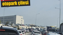 Balıkesir’den Gidenler de Dertli: Otopark Çilesi