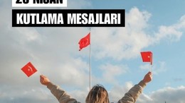 23 Nisan'a Özel Anlamlı Mesajlar