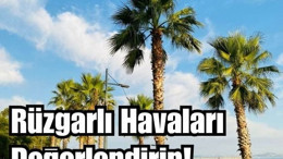 Balıkesir'de Rüzgarlı Havalarda Ne Yapılır?