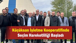 KÜÇÜKSAN İşletme Kooperatifinde Seçim Hareketliliği Seçim Tarihi (28 Mayıs 2025)