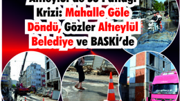 Altıeylül’de Su Patlağı Krizi: Gözler Belediye ve BASKİ’de