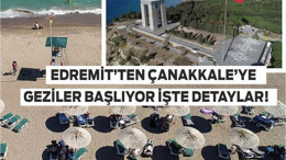 Edremit’ten Çanakkale’ye Gezileri Başlıyor!