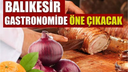 Balıkesir, Gastronomide Öne Çıkacak