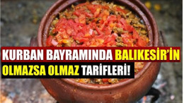 Balıkesir’de Kurban Bayramının Olmazsa Olmaz Tarifleri