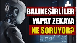 Balıkesir'de Yapay Zekaya En Çok Sorulan 5 Soru