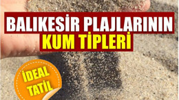 Balıkesir Plajlarında Kum Tipleri: Hangi Plaj Neye Uygun?