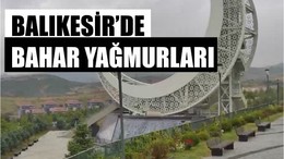 Balıkesir’de Bahar Yağmurları Etkisini Gösteriyor