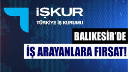 İŞKUR Balıkesir’de Toplu İş Görüşmeleri Başlıyor