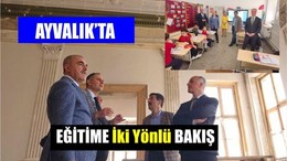 Ayvalık'ta Eğitime İki Yönlü Bakış: Geleceğin Okulu ve Tarihin Mirası Aynı Gün Ziyaret Edildi