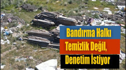 Bandırma Halkı Temizlik Değil, Denetim İstiyor