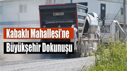 Kabaklı Mahallesi’ne Büyükşehir dokunuşu