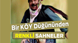 Bir Köy Düğününden Renkli Sahneler: Sağdıçtan