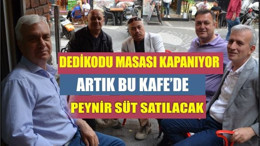 Dedikodu Masası Kapanıyor, Yerine Peynir-Süt Satılacak!