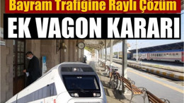 Trenlere Ek Vagon Bayrama Özel