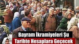 Bayram İkramiyeleri Şu Tarihte Hesaplara Geçecek