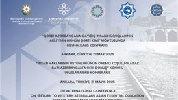 Ankara'da 'Batı Azerbaycan'a Geri Dönüş' Konferansı Düzenlenecek