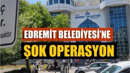 Edremit Belediyesi’ne Şok Operasyon: Gözaltı Sayısı 7’ye Yükseldi!