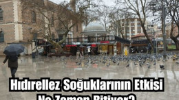 Hıdırellez Soğukları Ne Kadar Sürecek?