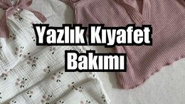 Yazlık Kıyafetlerin Bakımı Nasıl Olmalı?