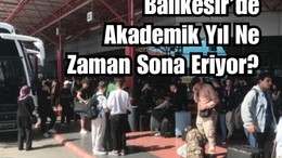 Balıkesir'de Üniversiteliler Yaz Tatiline Ne Zaman Çıkacak?