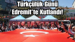 3 Mayıs Türkçülük Günü Edremit'te Kutlandı!