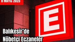 8 Mayıs Balıkesir’de Nöbetçi Eczaneler