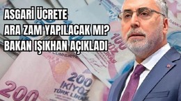 Asgari Ücrete Ara Zam Geliyor Mu? Bakan Işıkhan Açıkladı
