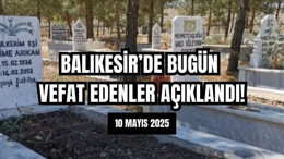 10 Mayıs Balıkesir’de Yaşamını Yitirenler