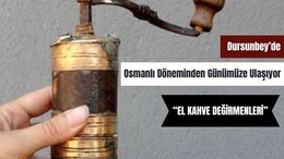 Balıkesir'de Bir Zamanlar Kahve Böyle Öğütülüyordu!