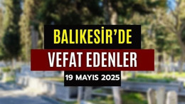 19 Mayıs Balıkesir’de Yaşamını Yitirenler