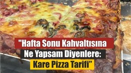 Yaz Kahvaltılarında Yeni Trend: Kare Pizza!