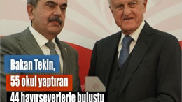 Bakan Tekin, 55 okul yaptıran 44 hayırseverlerle buluştu