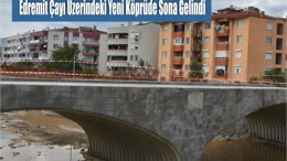 Edremit Çayı Üzerindeki Yeni Köprüde Sona Gelindi