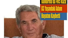 Bandırma’da Feci Kaza: 83 Yaşındaki Adam Hayatını Kaybetti