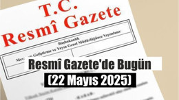 Resmî Gazete'de Bugün (22 Mayıs 2025)