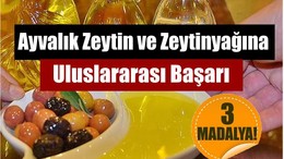 Ayvalık Zeytin ve Zeytinyağına Madalya!