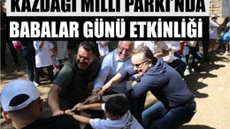 Kazdağı Milli Parkı’nda Anlamlı Babalar Günü Etkinliği