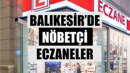 17 Haziran Balıkesir’de Nöbetçi Eczaneler