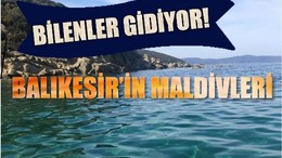 Türkiye’nin Maldivleri mi? Balıkesir'de Gizli Koy