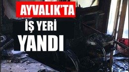 Ayvalık’ta İşyeri Alev Aldı