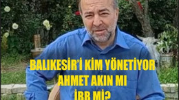 Balıkesir’i Kim Yönetiyor: Ahmet Akın mı, İBB mi ?